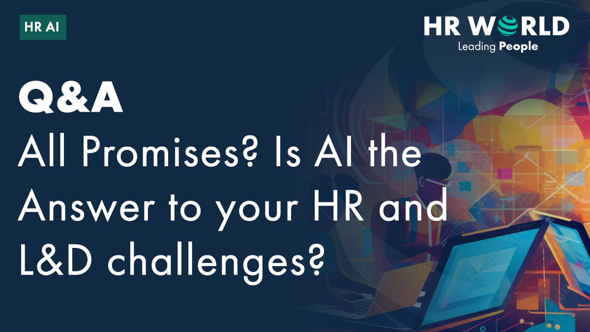 Q&A All promises? Is AI the answer to your HR and L&D challenges