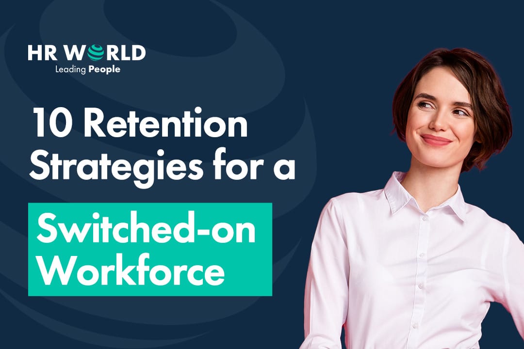 10 retention strategies for a switched on workforce
