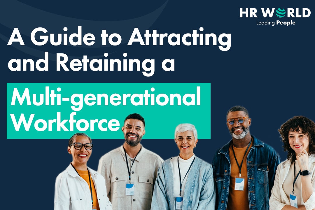 hr world attracting and retaining a multi generational workforce